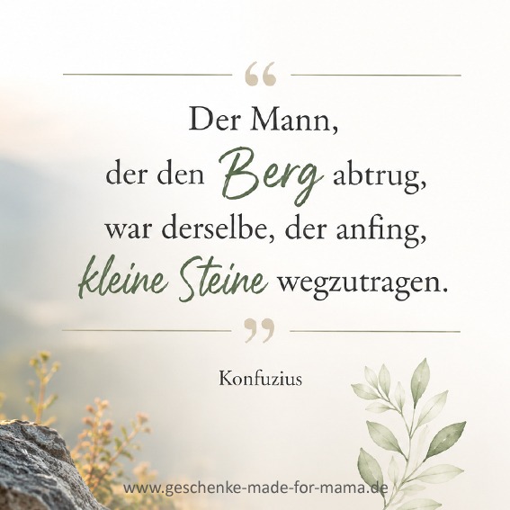 Aufschieberitis überwinden: Mit kleinen Schritten zum Ziel – Konfuzius | Blog Geschenke made for Mama Zitat von Konfuzius über kleine Schritte als Schlüssel, um Aufschieberitis zu überwinden und große Aufgaben erfolgreich zu bewältigen.