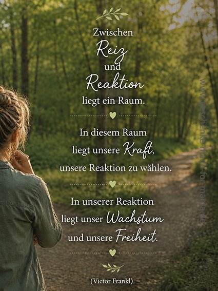 Inspirierendes Zitat von Viktor Frankl über den Raum zwischen Reiz und Reaktion und die Freiheit, die eigene Reaktion zu wählen.