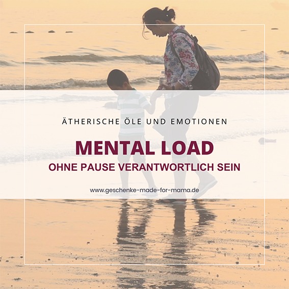 Mental Load ohne Pause verantwortlich sein Ätherische Öle und Emotionen Blog Geschenke made for Mama