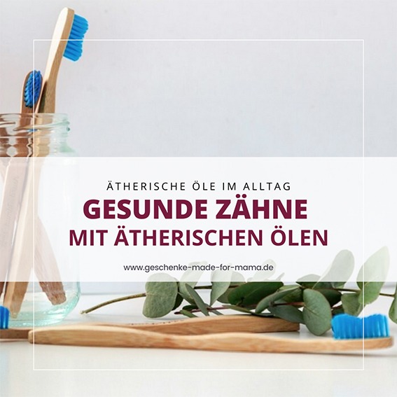 Gesunde Zähne mit ätherischen Ölen – Pflege für Zähne und Zahnfleisch Mundgesundheit