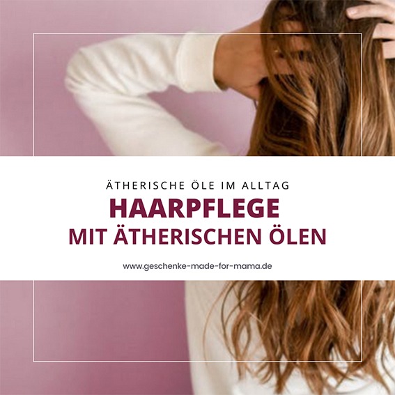Haarpflege mit ätherischen Ölen – natürliche Pflege für gesundes, glänzendes Haar