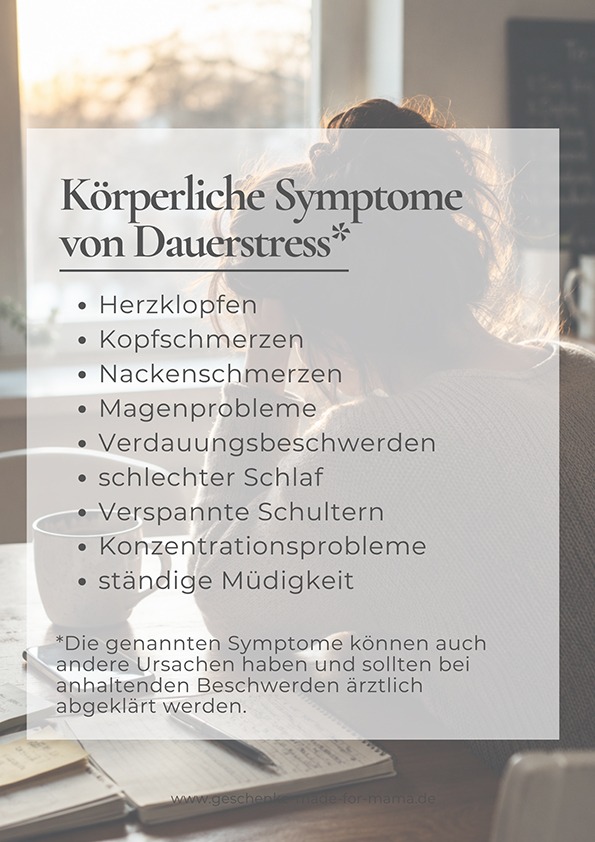 Körperliche Symptome von chronischem Stress – Anzeichen erkennen | Blog Geschenke made for Mama Übersicht der körperlichen Symptome von chronischem Stress mit Herzklopfen, Kopfschmerzen, Nackenschmerzen, Magenproblemen, Schlafstörungen, Konzentrationsproblemen und ständiger Müdigkeit.
